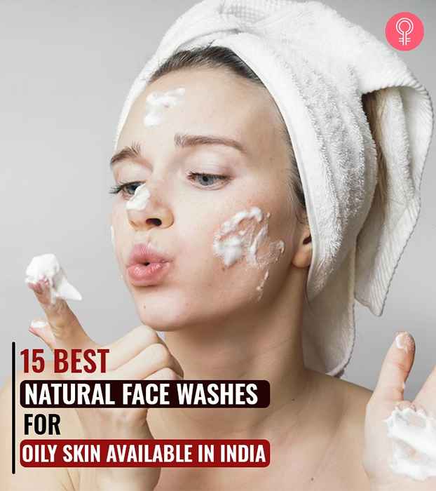 15 mejores lavados faciales naturales para piel grasa disponible en India